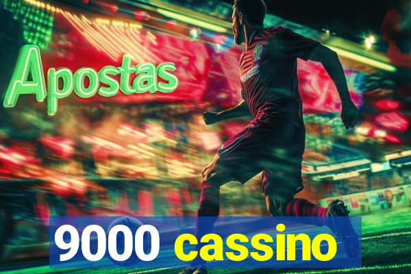 9000 cassino